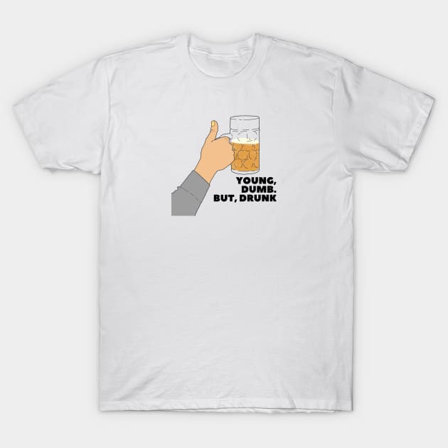 YOUNG, DUMB. BUT, DRUNK #4 T-Shirt by Tranquil Lounge